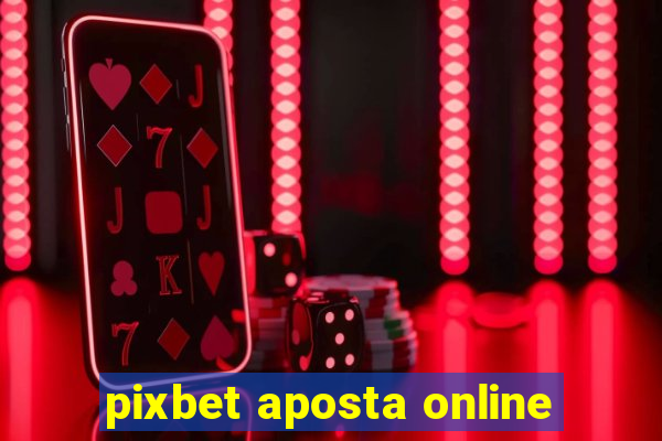 pixbet aposta online